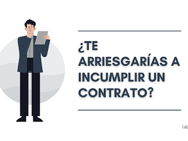 ¿Te arriesgarías a incumplir un contrato?